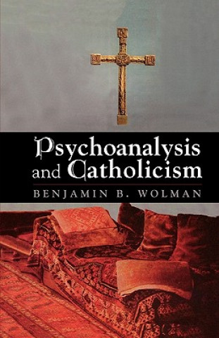 Kniha Psychoanalysis and Catholicism Benjamin B. Wolman