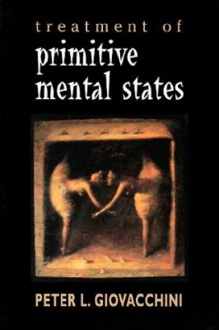 Kniha Treatment of Primitive Mental States (Master Work Series) Peter L. Giovacchini