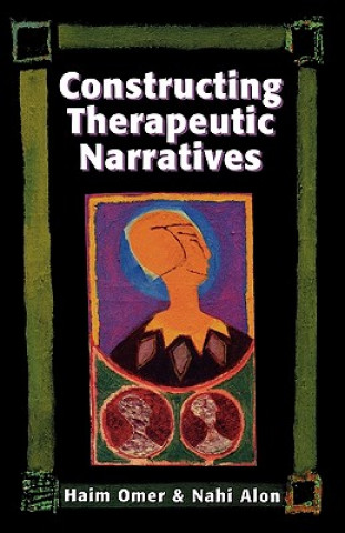 Kniha Constructing Therapeutic Narratives Haim Omer