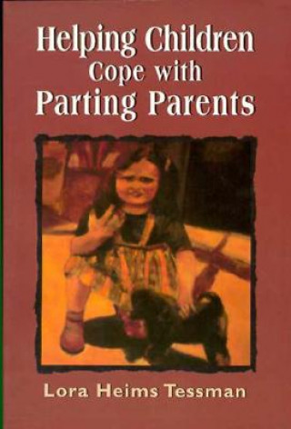 Knjiga Helping Children Cope with Partin Parents Lora Heims Tessman