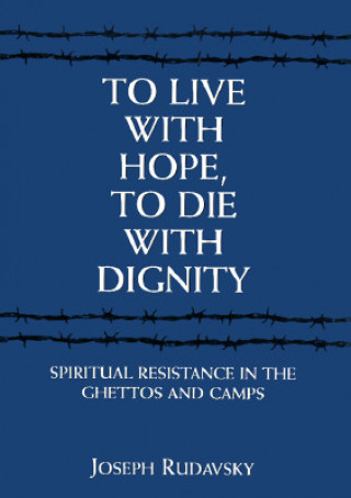 Kniha To Live with Hope, to Die with Dignity Joseph Rudavsky