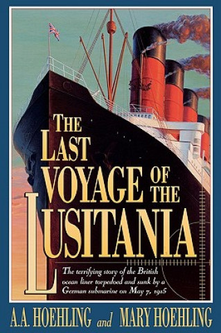 Könyv Last Voyage of the Lusitania A. A. Hoehing