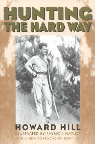 Kniha Hunting the Hard Way Howard Hill