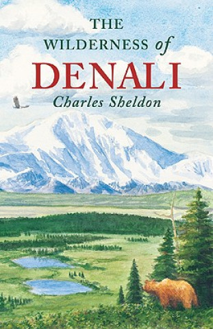 Carte Wilderness of Denali Charles Sheldon