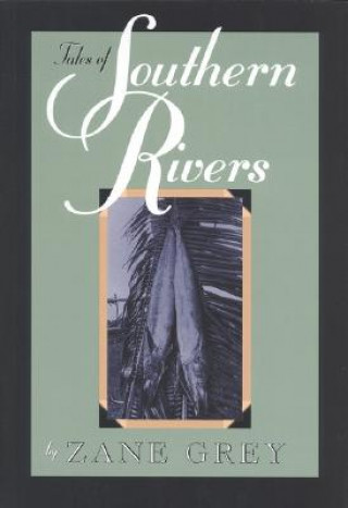 Kniha Tales of Southern Rivers Zane Grey