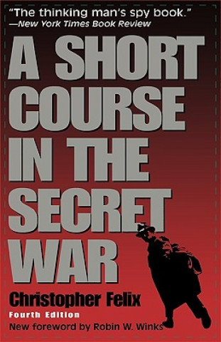 Carte Short Course in the Secret War Christopher Felix