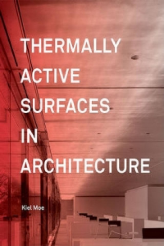 Книга Thermally Active Surfaces in Architecture Kiel Moe