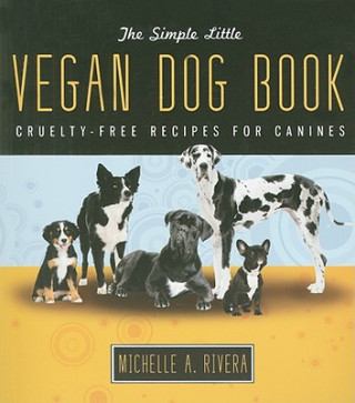 Könyv Simple Little Vegan Dog Book Michelle Rivera
