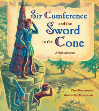 Книга Sir Cumference and the Sword in the Cone Cindy Neuschwander