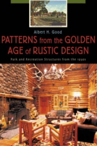 Kniha Patterns from the Golden Age of Rustic Design Albert H. Good