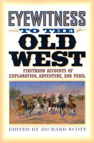 Kniha Eyewitness to the Old West Richard Scott