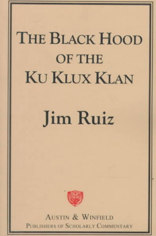 Kniha Black Hood of the Ku Klux Klan Jim Ruiz