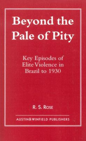Carte Beyond the Pale of Pity R. S. Rose
