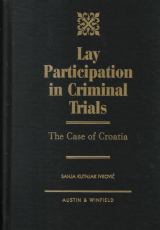 Kniha Lay Participation in Criminal Trials Sanja Kutnjak Ivkovic