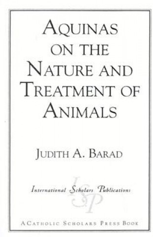 Kniha Aquinas on the Nature and Treatment of Animals Judith A. Barad