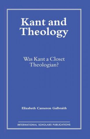 Książka Kant and Theology Elizabeth C. Galbraith