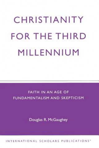 Carte Christianity For The Third Millennium Douglas R. McGaughey