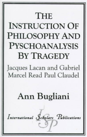 Knjiga Instruction of Philosophy and Psychoanalysis by Tragedy Ann Bugliani