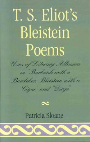 Carte T.S. Eliot's Bleistein Poems Patricia Sloane