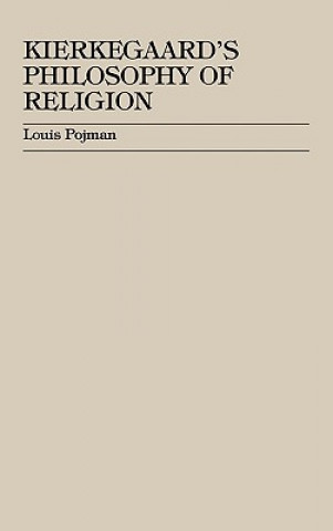 Könyv Kierkegaard's Philosophy of Religion Louis P. Pojman