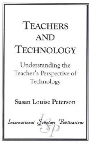 Libro Teachers and Technology Susan Louise Peterson