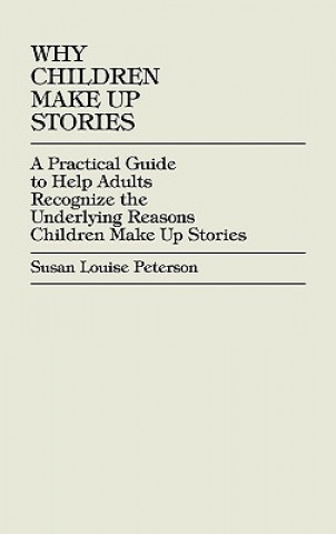 Carte Why Children Make up Stories Susan Louise Peterson