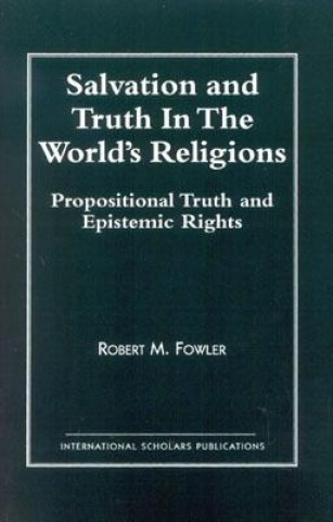 Książka Salvation and Truth in the World's Religions Robert M. Fowler