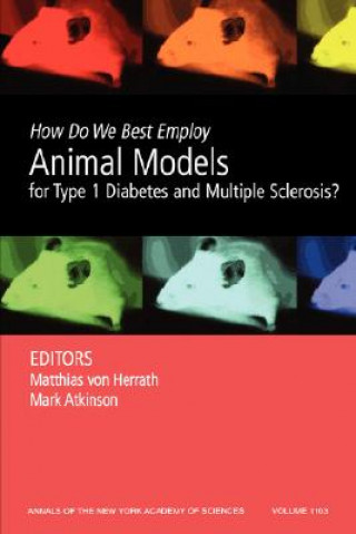 Książka How Do We Best Employ Animal Models for Type 1 Diabetes and Multiple Sclerosis?, Volume 1103 Matthias von Herrath