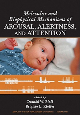 Книга Molecular and Biophysical Mechanisms of Arousal, Alertness and Attention Donald W. Pfaff