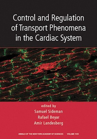 Kniha Control and Regulation of Transport Phenomena in the Cardiac System, Volume 1123 Samuel Sideman