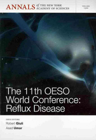 Knjiga Annals of the New York Academy of Sciences, Volume  1300, The 11th OESO World Conference - Reflux Disease Robert Giuli