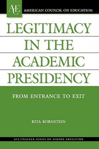 Kniha Legitimacy in the Academic Presidency Rita Bornstein