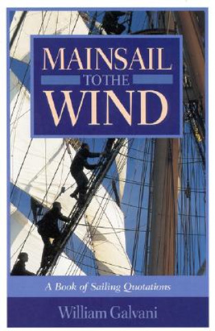 Könyv Mainsail to the Wind William Galvani