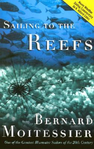 Könyv Sailing to the Reefs Bernard Moitessier