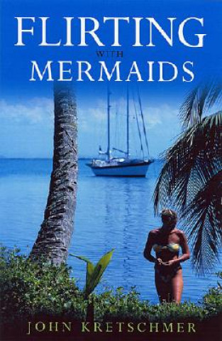 Kniha Flirting with Mermaids John Kretschmer