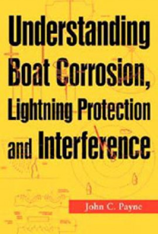 Książka Understanding Boat Corrosion, Lightning Protection And Interference John C. Payne