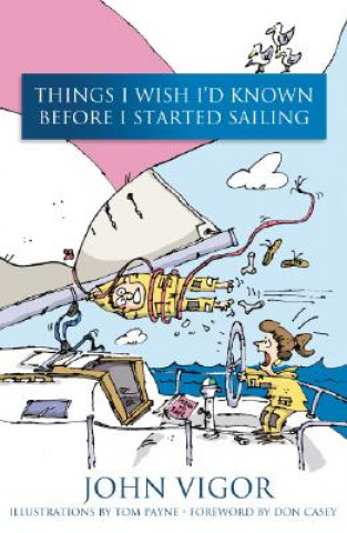 Buch Things I Wish I'd Known Before I Started Sailing John Vigor