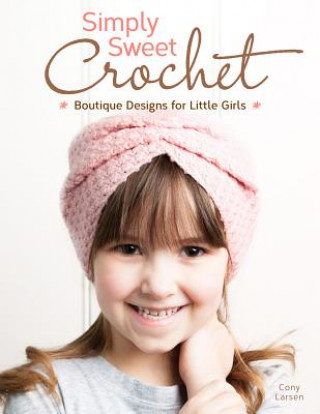 Kniha Simply Sweet Crochet Cony Larsen