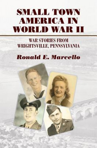 Kniha Small Town America in World War II Ronald E. Marcello