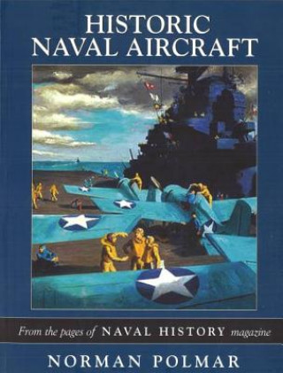 Kniha Historic Naval Aircraft Norman Polmar