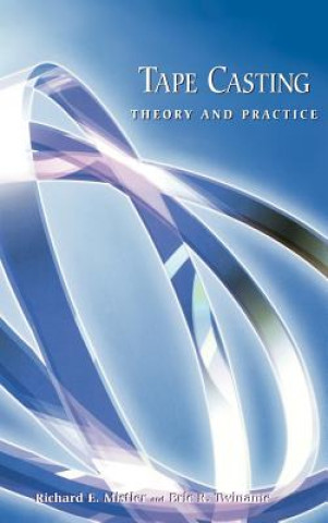 Książka Tape Casting - Theory and Practice Richard E. Mistler