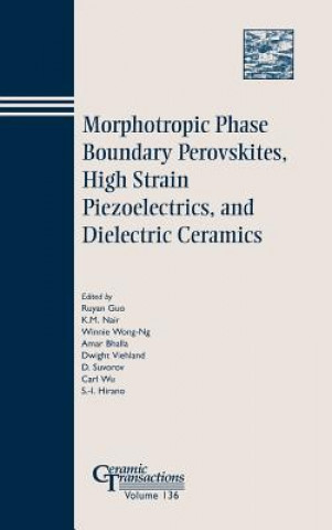 Book Morphotropic Phase Boundary Perovskites, High Strain Piezoelectrics, and Dielectric Ceramics - Ceramic Transactions V136 Guo