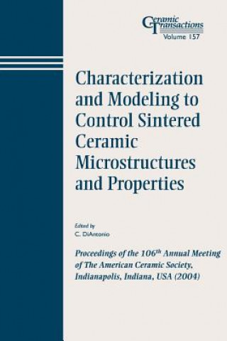 Knjiga Characterization and Modeling to Control Sintered Ceramic Microstructures and Properties - Ceramic Transactions V157 Diantonio