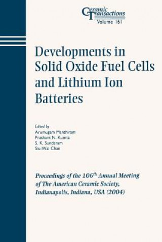 Kniha Developments in Solid Oxide Fuel Cells and Lithium  Iron Batteries - Ceramic Transactions V161 Manthiram