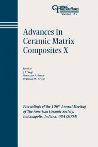 Könyv Advances in Ceramic Matrix Composites X - Ceramic Transactions V165 Singh