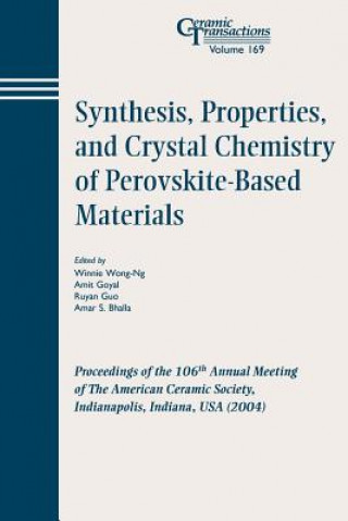 Kniha Synthesis, Properties, and Crystal Chemistry of Perovskite-Based Materials - Ceramic Transactions V169 Wong-Ng