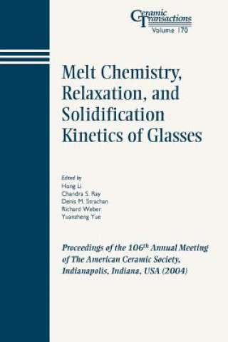 Livre Melt Chemistry, Relaxation, and Solidification Kinetics of Glasses - Ceramic Transactions V170 Li