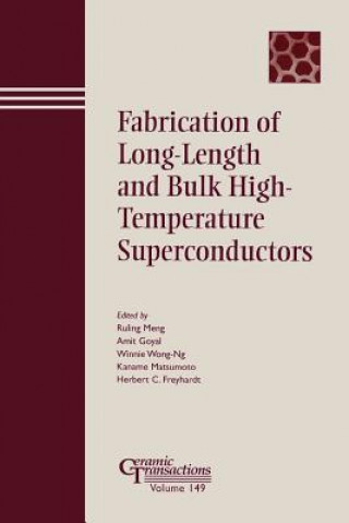 Kniha Fabrication of Long-Length and Bulk High-Temperature Superconductors - Ceramic Transactions V149 Meng