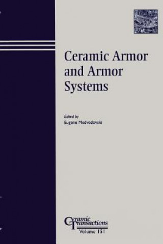 Kniha Ceramic Armor and Armor Systems - Ceramic Transactions V151 Eugene Medvedovsk