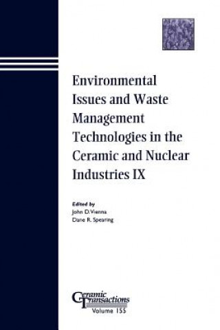 Könyv Environmental Issues and Waste Management Technologies in the Ceramic and Nuclear Industries IX - Ceramic Transactions V155 Vienna